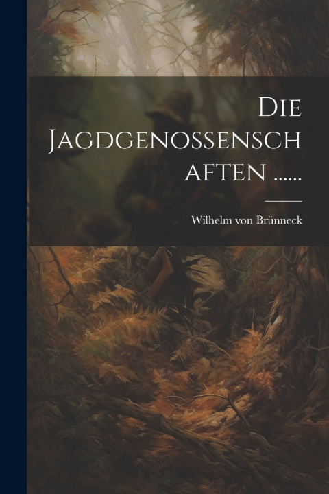 Boek Die Jagdgenossenschaften ...... Wilhelm von Brünneck