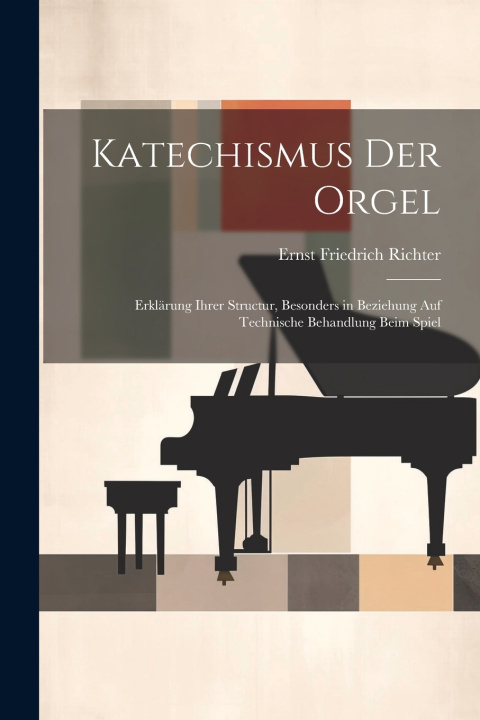 Kniha Katechismus der Orgel Ernst Friedrich Richter