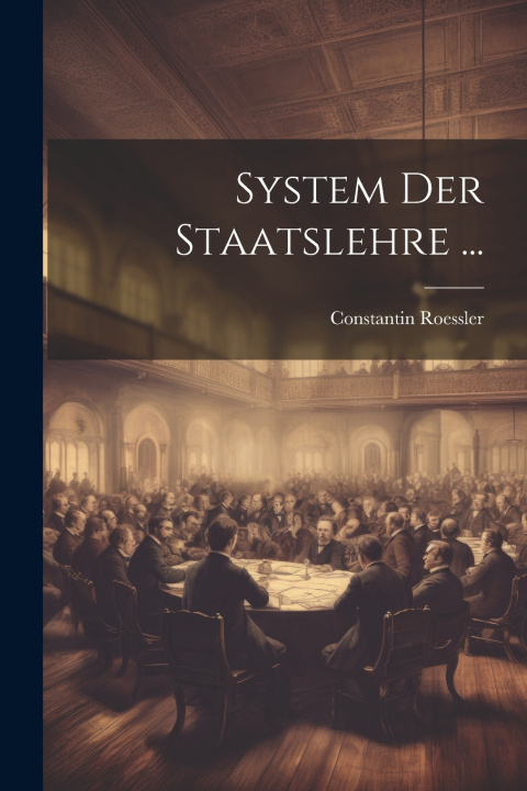 Kniha System Der Staatslehre ... Constantin Roessler