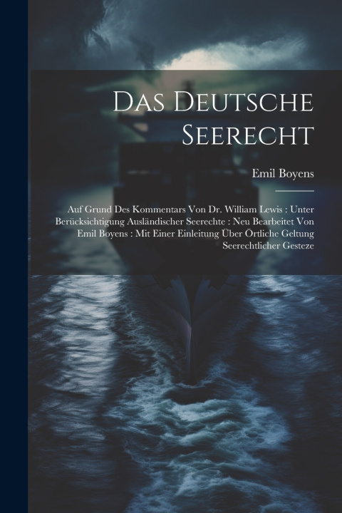 Kniha Das Deutsche Seerecht Emil Boyens