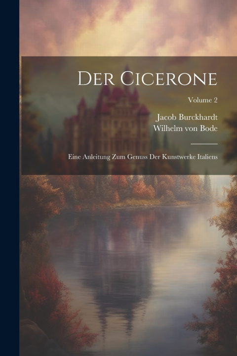 Kniha Der Cicerone Wilhelm von Bode