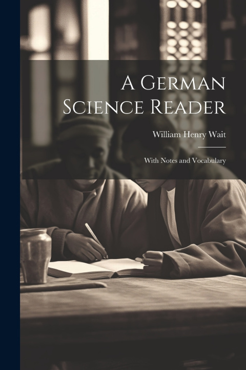 Kniha A German Science Reader William Henry Wait
