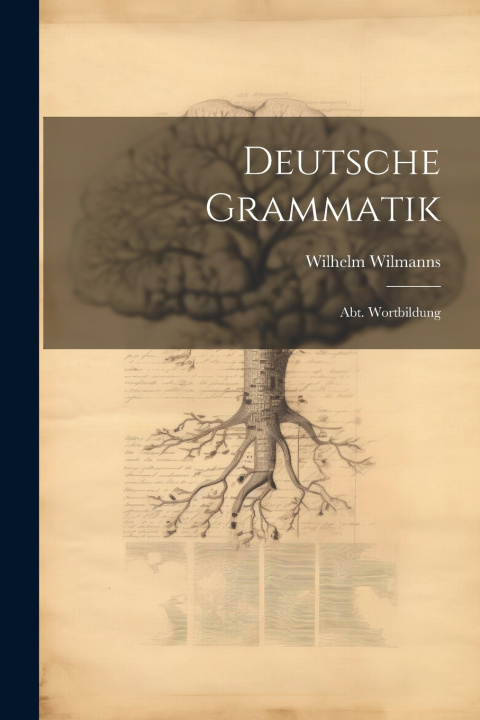 Kniha Deutsche Grammatik Wilhelm Wilmanns