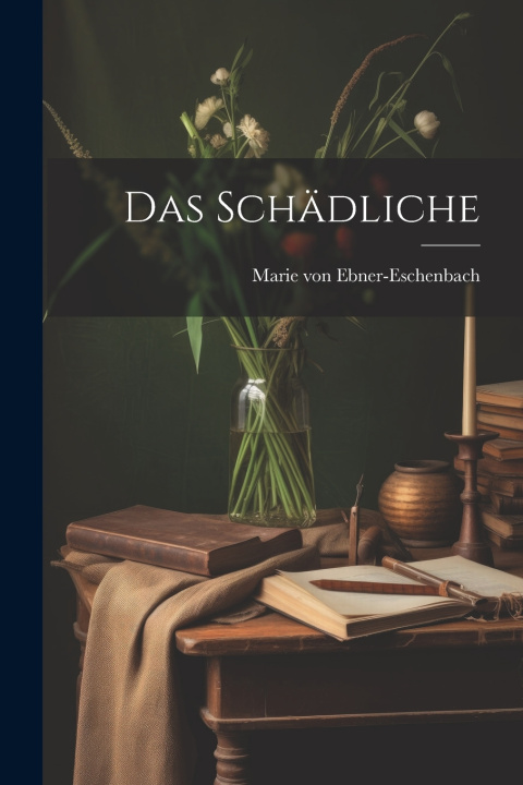 Knjiga Das Schädliche Marie von Ebner-Eschenbach