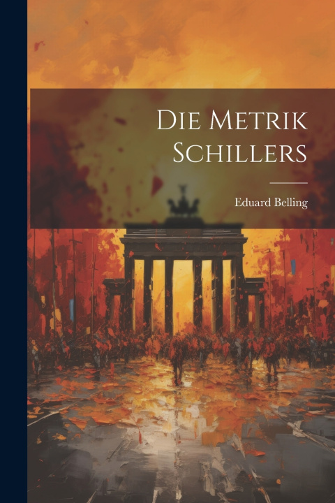 Книга Die Metrik Schillers Eduard Belling