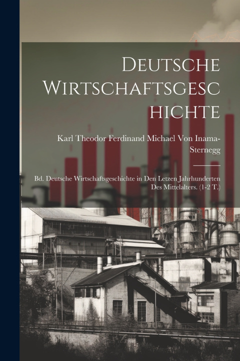 Kniha Deutsche Wirtschaftsgeschichte Karl Theodor Ferd... Von Inama-Sternegg