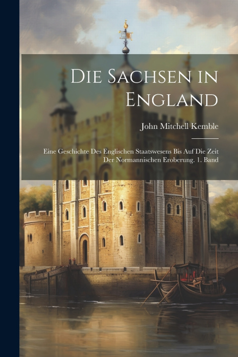 Knjiga Die Sachsen in England John Mitchell Kemble