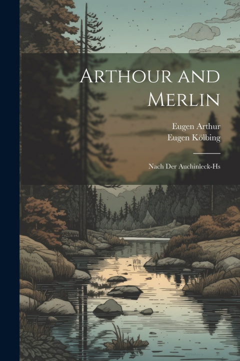 Kniha Arthour and Merlin Eugen Kölbing