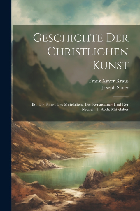 Kniha Geschichte Der Christlichen Kunst Franz Xaver Kraus