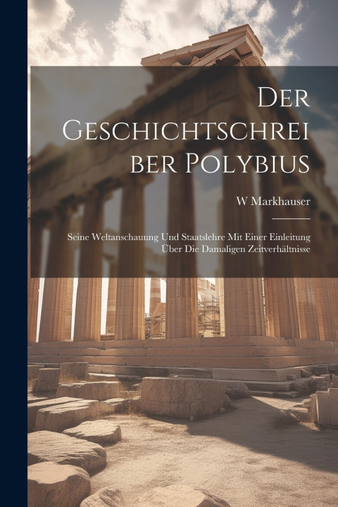 Knjiga Der Geschichtschreiber Polybius W Markhauser