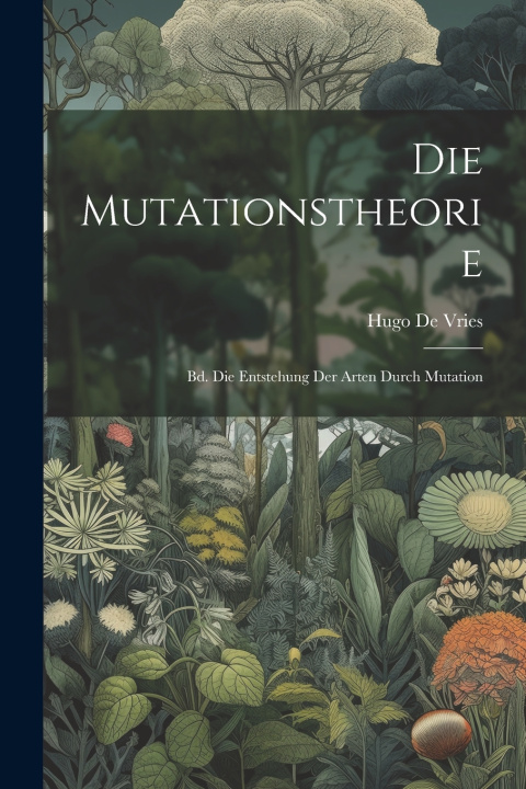 Kniha Die Mutationstheorie Hugo De Vries