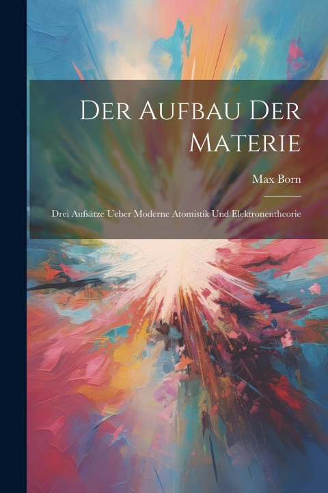 Kniha Der Aufbau der Materie Max Born