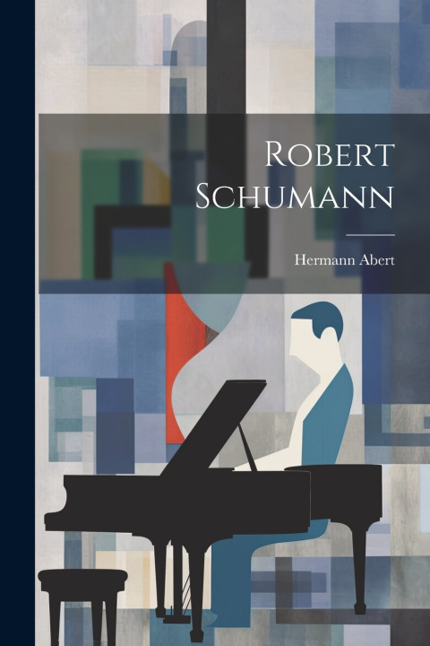 Könyv Robert Schumann Hermann Abert