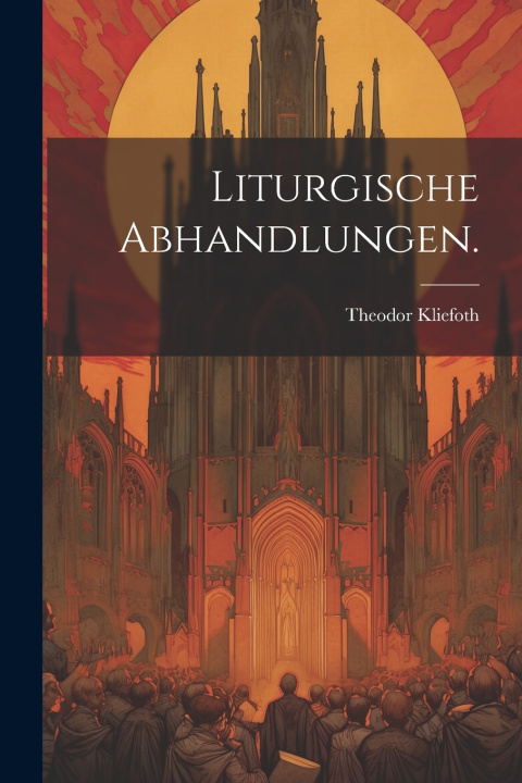 Kniha Liturgische Abhandlungen. Theodor Kliefoth