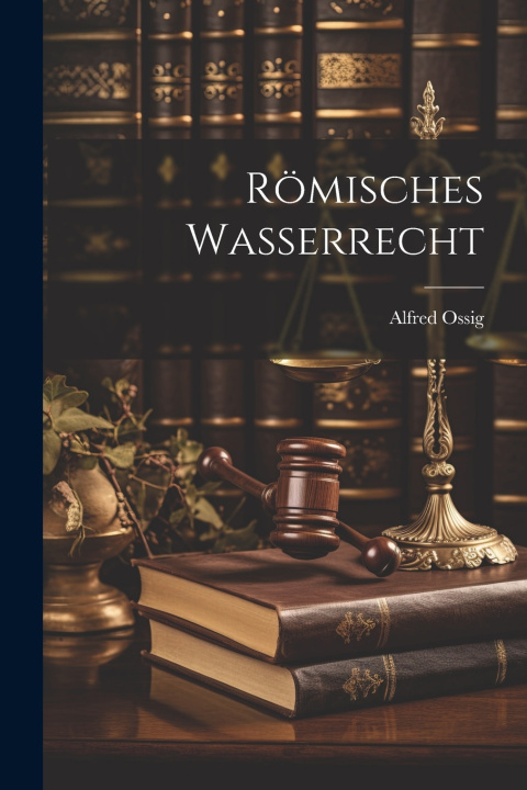 Kniha Römisches Wasserrecht Alfred Ossig