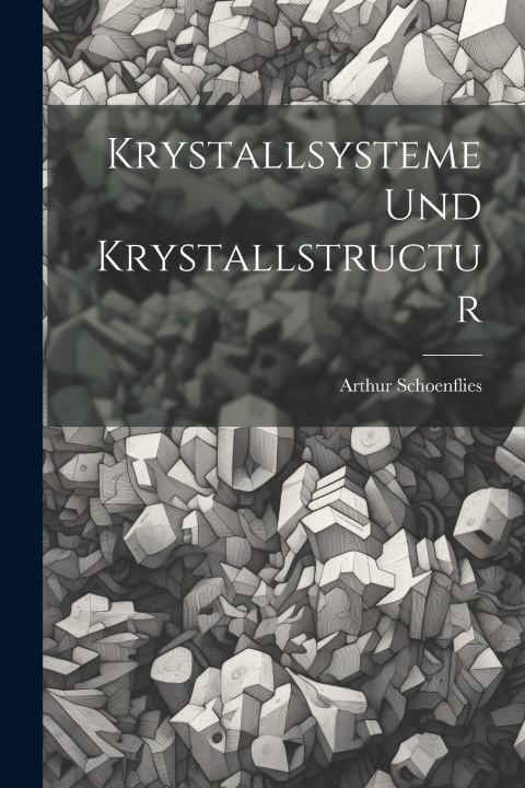 Knjiga Krystallsysteme Und Krystallstructur Arthur Schoenflies
