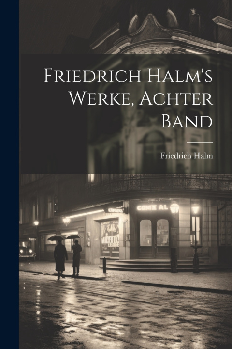 Kniha Friedrich Halm's Werke, Achter Band Friedrich Halm