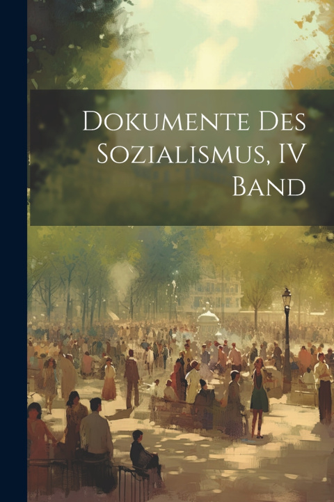 Kniha Dokumente Des Sozialismus, IV Band Anonymous