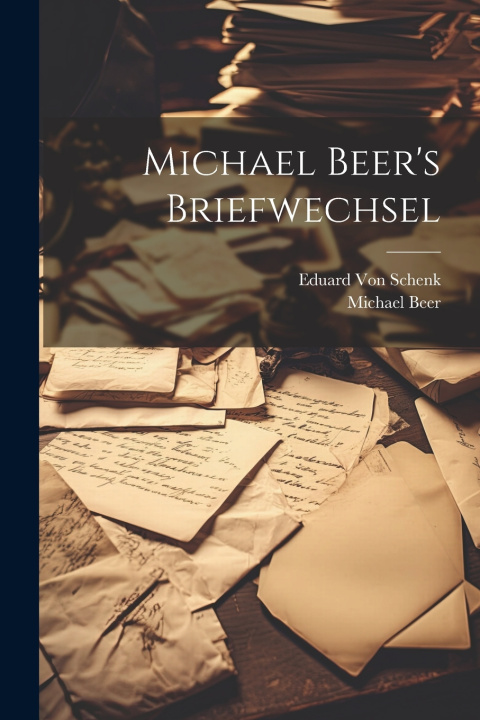 Kniha Michael Beer's Briefwechsel Michael Beer