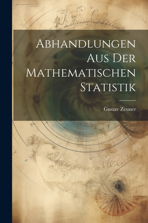 Kniha Abhandlungen aus der mathematischen Statistik Gustav Zeuner