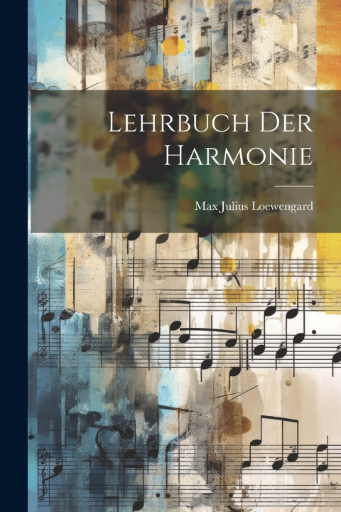 Kniha Lehrbuch Der Harmonie Max Julius Loewengard