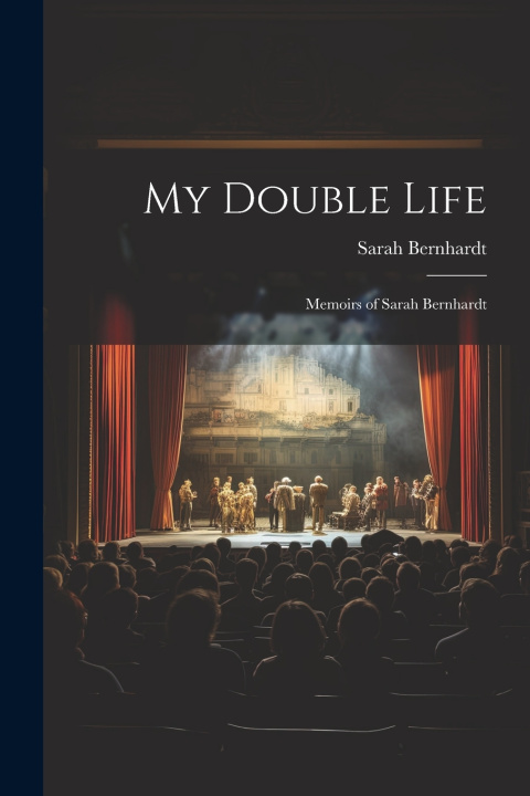 Книга My Double Life Sarah Bernhardt