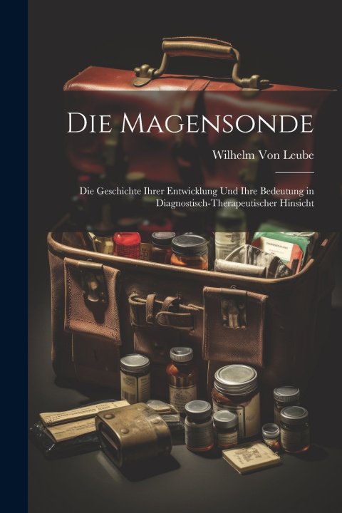 Книга Die Magensonde Wilhelm Von Leube