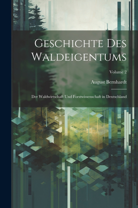 Kniha Geschichte Des Waldeigentums August Bernhardt