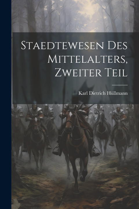Kniha Staedtewesen Des Mittelalters, Zweiter Teil Karl Dietrich Hüllmann