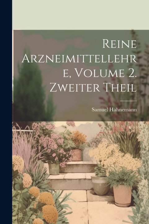 Kniha Reine Arzneimittellehre, Volume 2. Zweiter Theil Samuel Hahnemann