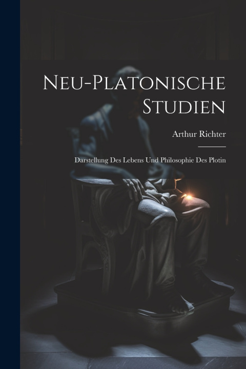 Kniha Neu-Platonische Studien Arthur Richter