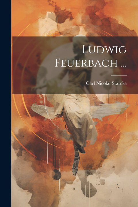 Kniha Ludwig Feuerbach ... Carl Nicolai Starcke