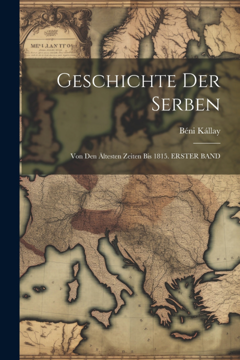 Kniha Geschichte Der Serben Béni Kállay