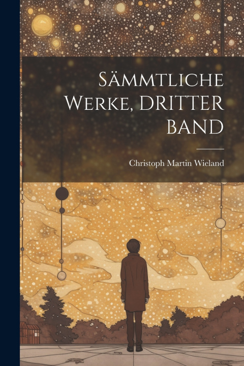 Kniha Sämmtliche Werke, DRITTER BAND Christoph Martin Wieland