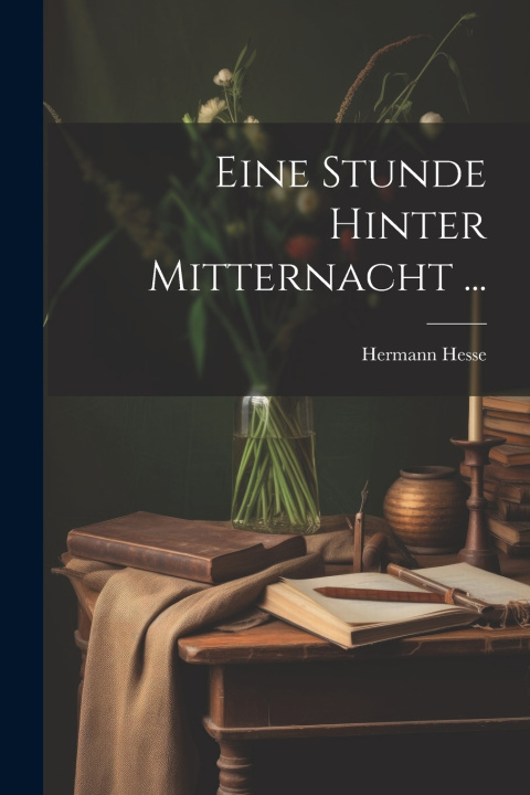 Kniha Eine Stunde Hinter Mitternacht ... Hermann Hesse
