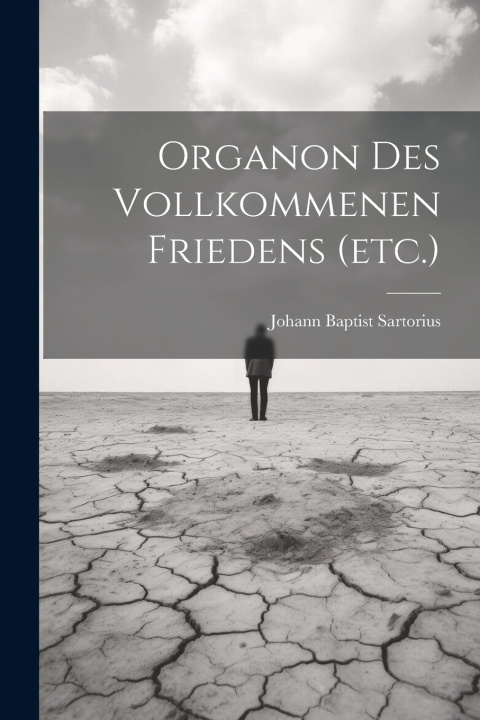 Kniha Organon Des Vollkommenen Friedens (etc.) Johann Baptist Sartorius
