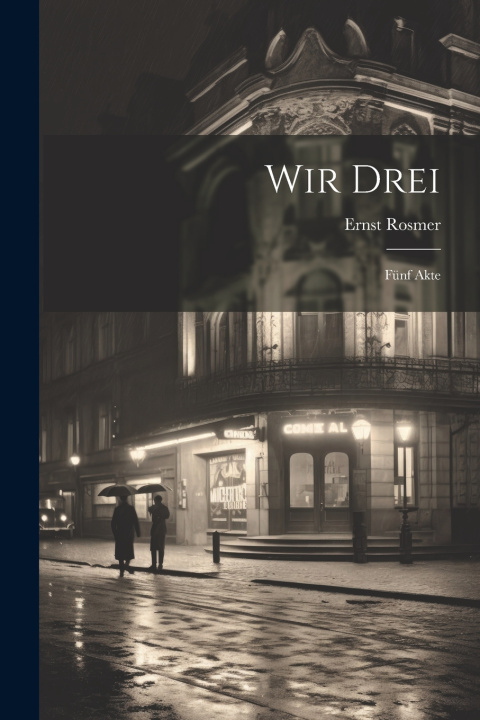 Kniha Wir drei Ernst 1866-1949 Rosmer