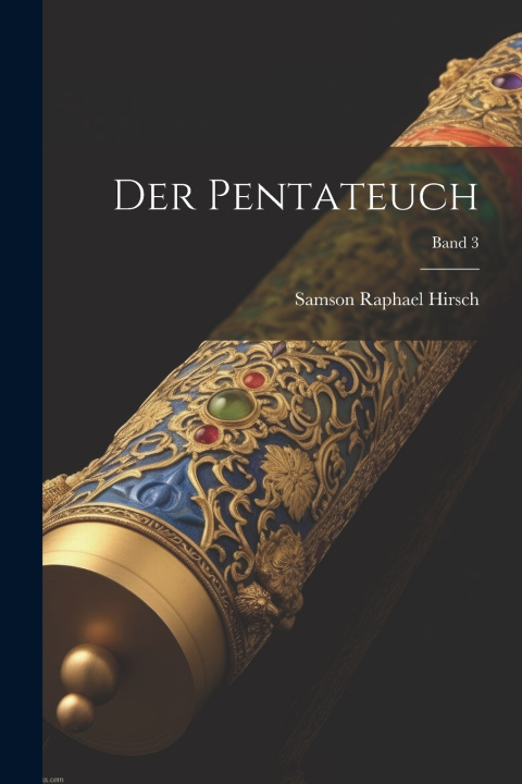 Книга Der Pentateuch; Band 3 Samson Raphael 1808-1888 Hirsch