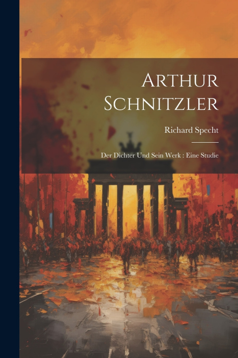 Kniha Arthur Schnitzler [microform] Richard 1870-1932 Specht