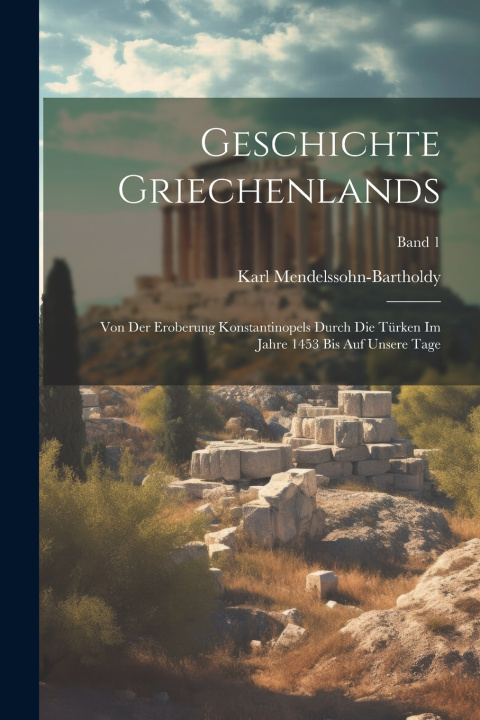Kniha Geschichte Griechenlands Karl 1838-1897 Mendelssohn-Bartholdy