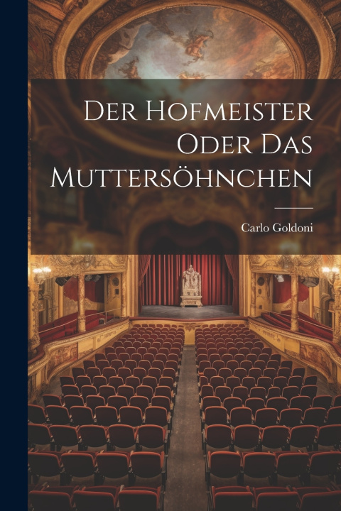 Kniha Der Hofmeister oder das Muttersöhnchen Carlo Goldoni
