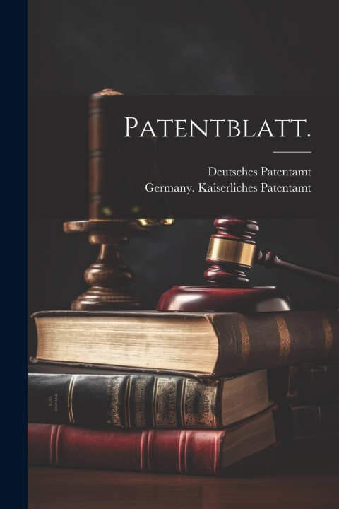 Kniha Patentblatt. Germany. Kaiserliches Patentamt