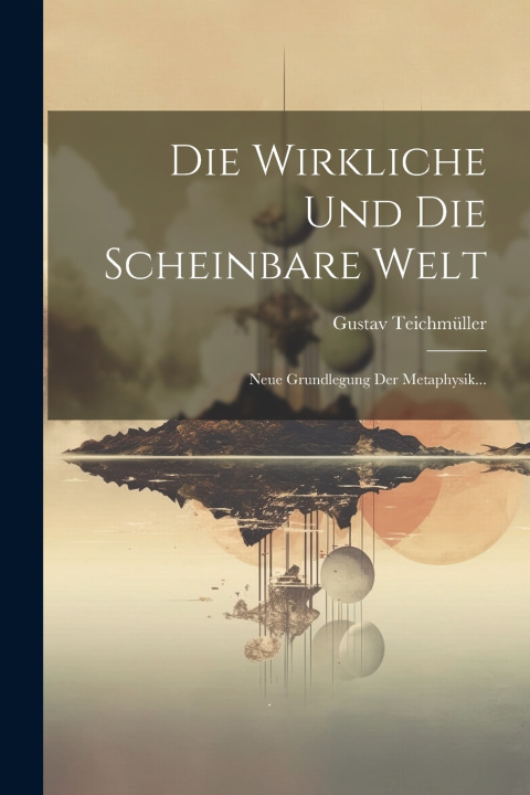 Boek Die Wirkliche Und Die Scheinbare Welt Gustav Teichmüller