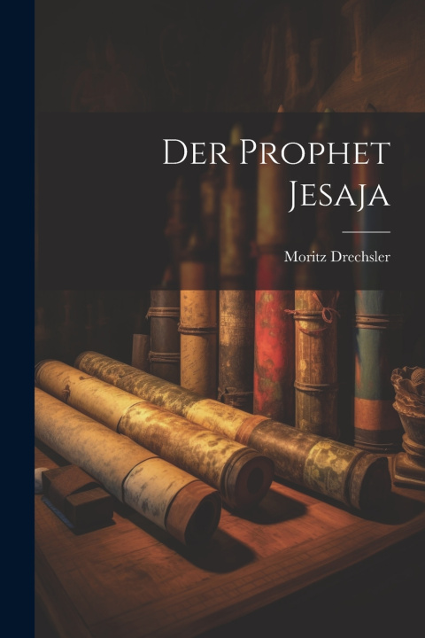 Knjiga Der Prophet Jesaja Moritz Drechsler
