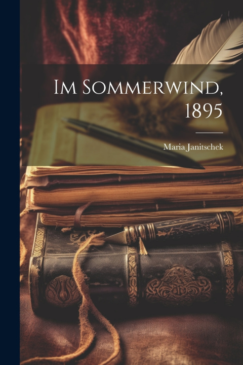 Kniha Im Sommerwind, 1895 Maria Janitschek