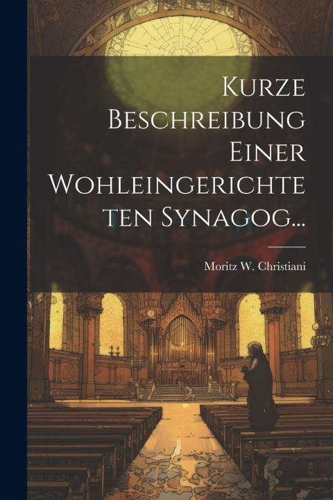 Buch Kurze Beschreibung Einer Wohleingerichteten Synagog... Moritz W. Christiani