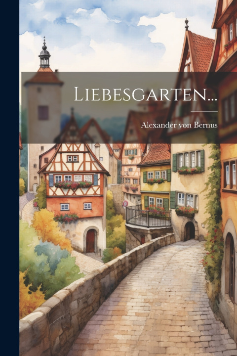 Knjiga Liebesgarten... Alexander von Bernus