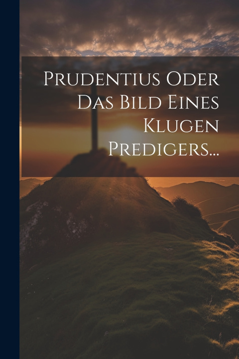 Kniha Prudentius Oder Das Bild Eines Klugen Predigers... Anonymous