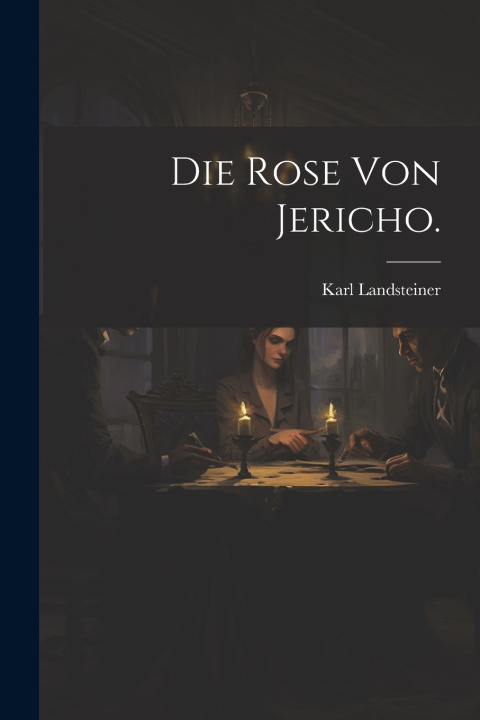 Kniha Die Rose von Jericho. Karl Landsteiner