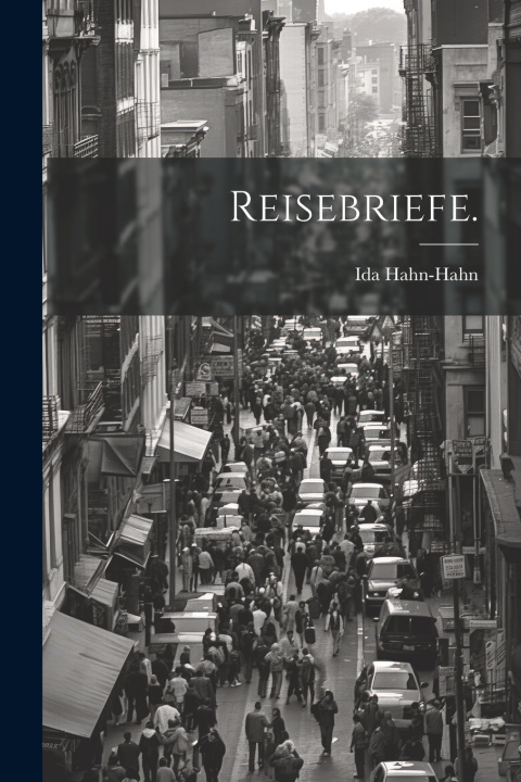 Kniha Reisebriefe. Ida Hahn-Hahn (Gräfin)